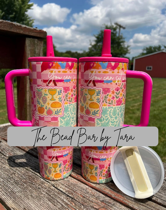 YOU CAN SIT WITH US PINK- 40oz