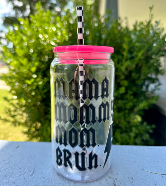 16oz Glass- mama, mommy, ma, bruh